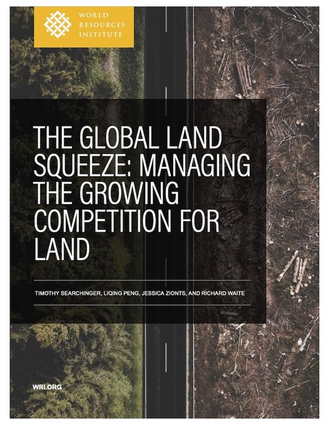 cover of a report titled &ldquo;THE GLOBAL LAND SQUEEZE: MANAGING THE GROWING COMPETITION FOR LAND.&rdquo; A photo on the left under the words shows a green forest canopy. A photo on the right shows a clearcut.  